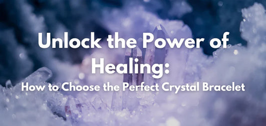 How to Choose the Perfect Crystal Bracelet